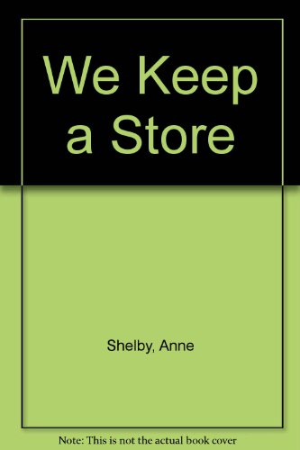 We Keep a Store (9780531084564) by Shelby, Anne