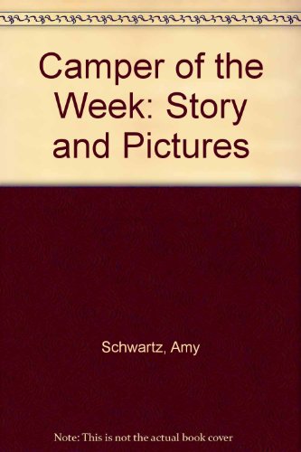 Camper of the Week: Story and Pictures (9780531085424) by Schwartz, Amy