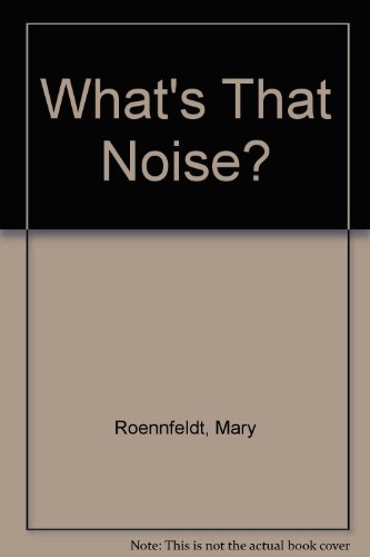 What's That Noise? - Roennfeldt, Mary