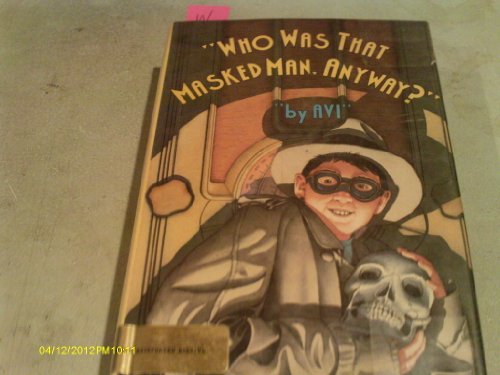 Who Was That Masked Man, Anyway? (9780531086070) by Avi