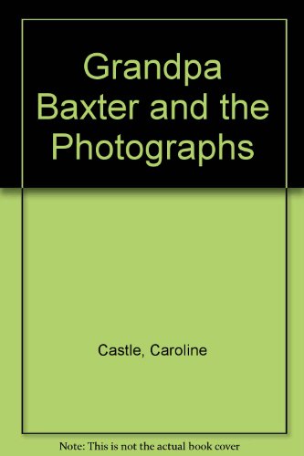 Stock image for Grandpa Baxter and the Photographs for sale by Wonder Book