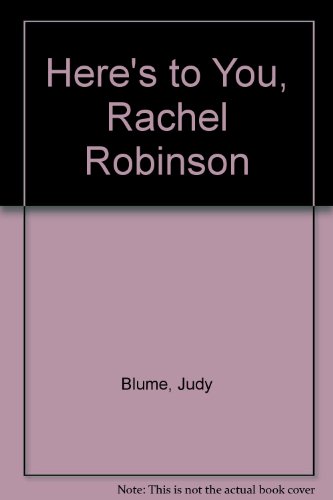 Here's to You, Rachel Robinson (9780531086513) by Blume, Judy