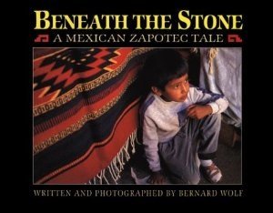 Stock image for Beneath the Stone: A Mexican Zapotec Tale for sale by Books of the Smoky Mountains