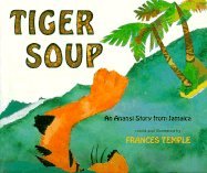 9780531087091: Tiger Soup: An Anansi Story from Jamaica