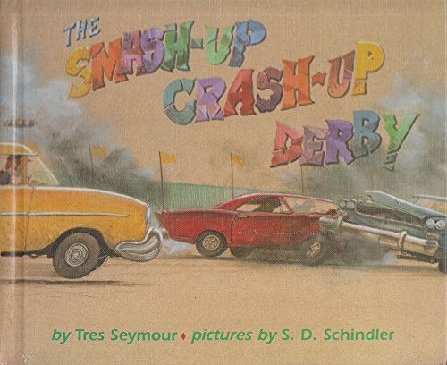 The Smash-Up Crash-Up Derby by Seymour, Tres