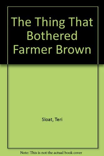 Stock image for The Thing That Bothered Farmer Brown for sale by Better World Books