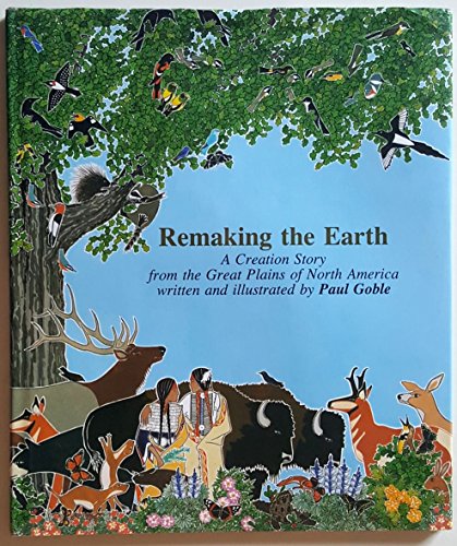 9780531088746: Remaking the Earth: A Creation Story from the Great Plains of North America