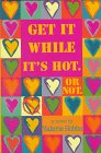 Stock image for Get It While It's Hot, or Not for sale by Better World Books