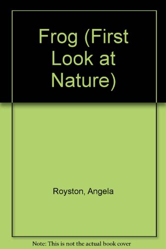 Frog (First Look at Nature) (9780531090800) by Royston, Angela; Sheehan, Angela; Robinson, Bernard