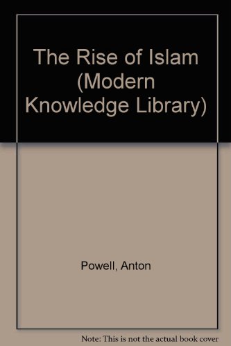 The Rise of Islam (Modern Knowledge Library - for children) (9780531091654) by Powell, Anton; Clapham, Frances M.; Wiltshire, Elizabeth; Chamberlain, Nigel; Hook, Richard