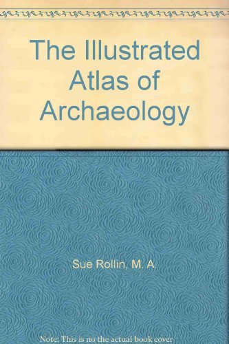 Imagen de archivo de The Illustrated Atlas of Archaeology a la venta por ThriftBooks-Atlanta