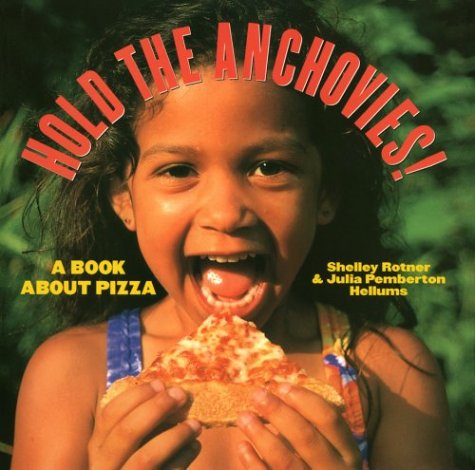 9780531095072: Hold the Anchovies!: A Book About Pizza