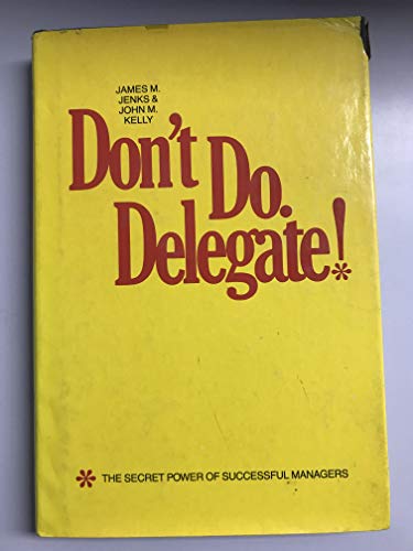 Imagen de archivo de Don't Do--Delegate! a la venta por ThriftBooks-Atlanta