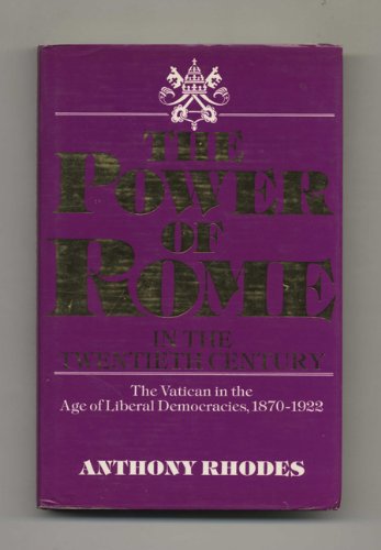 Beispielbild fr Power of Rome in the Twentieth Century: The Vatican in the Age of Liberal Democracies, 1870-1922 zum Verkauf von Wonder Book