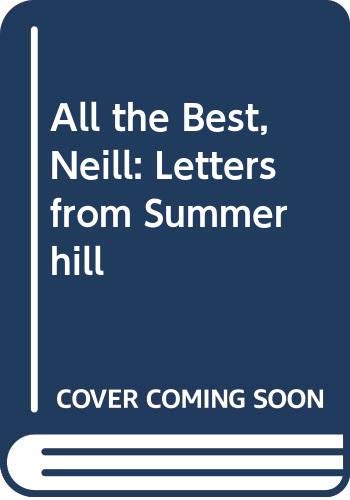 Imagen de archivo de All the Best, Neill - Letters from Summerhill a la venta por Vashon Island Books