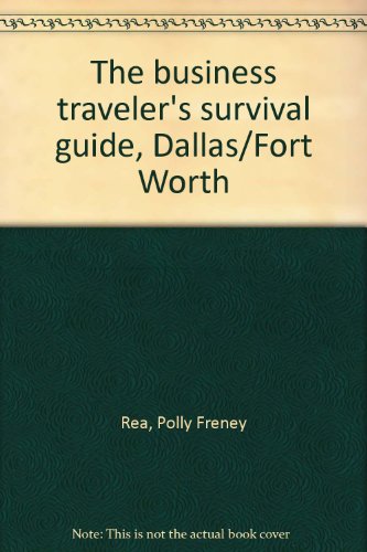 Stock image for The Business Traveler's Survival Guide, Dallas/Fort Worth for sale by Top Notch Books