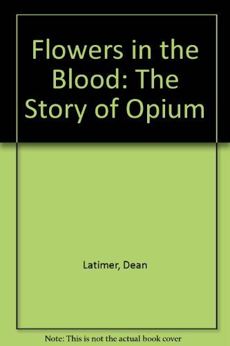 Flowers in the Blood: The Story of Opium