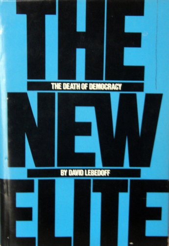 9780531098547: The new elite: The death of democracy