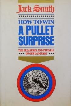 How to win a Pullet Surprise: The pleasures and pitfalls of our language