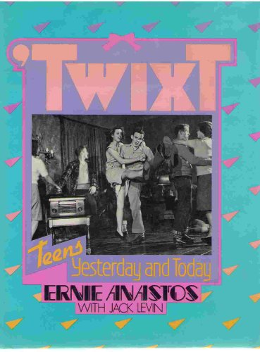 Twixt: Teens Yesterday and Today (9780531098905) by Anastos, Ernie; Levin, Jack