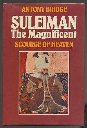 Stock image for Suleiman the Magnificent, Scourge of Heaven for sale by ThriftBooks-Dallas