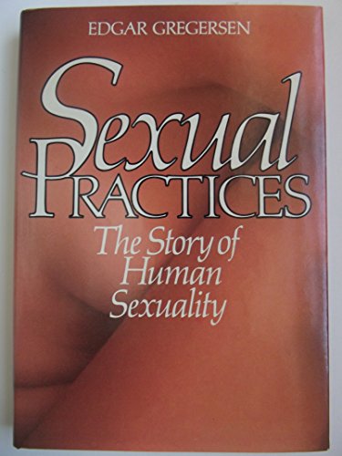 9780531098998: Sexual Practices: The Story of Human Sexuality