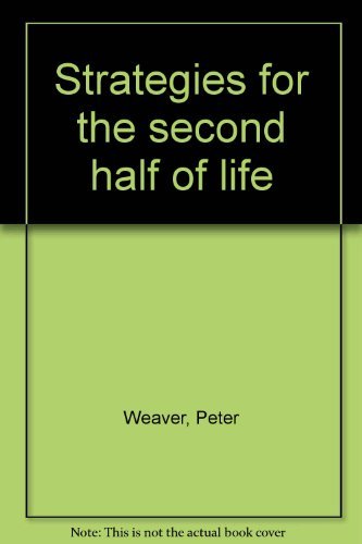 Beispielbild fr Strategies for the Second Half of Life : Not a Retirement Book zum Verkauf von Better World Books