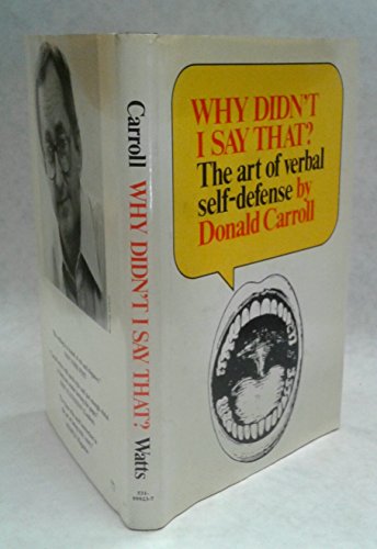 Stock image for Why Didn't I Say That? : The Art of Verbal Self-Defense for sale by Better World Books