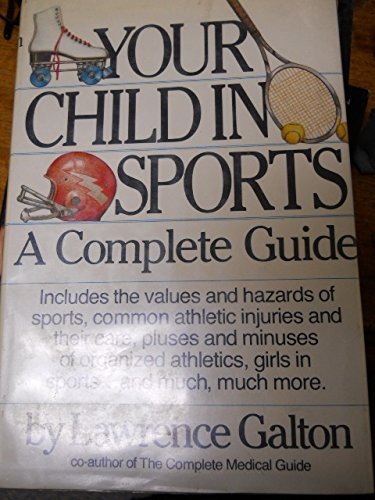 Imagen de archivo de Your Child in Sports : A Complete Guide a la venta por Better World Books
