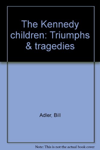 The Kennedy Children: Triumphs & Tragedies
