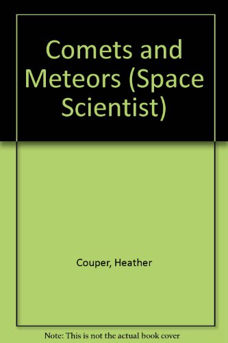 Comets and Meteors (Space Scientist Series) (9780531100004) by Couper, Heather