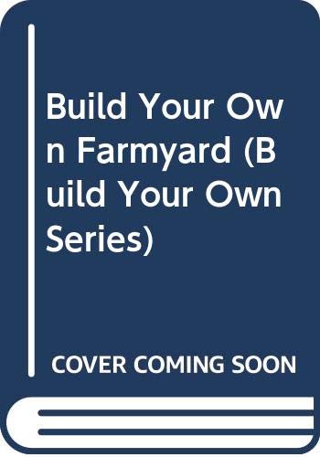 Stock image for Build Your Own Farmyard (Build Your Own Series) for sale by -OnTimeBooks-