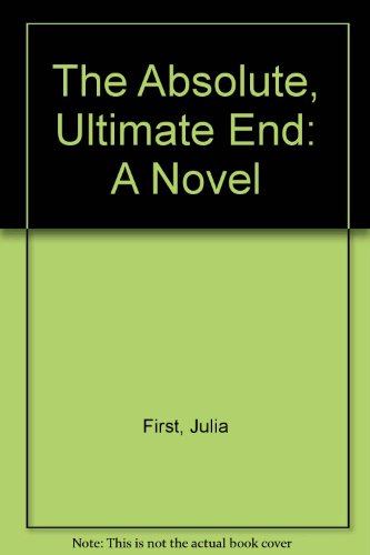9780531100752: The Absolute, Ultimate End: A Novel