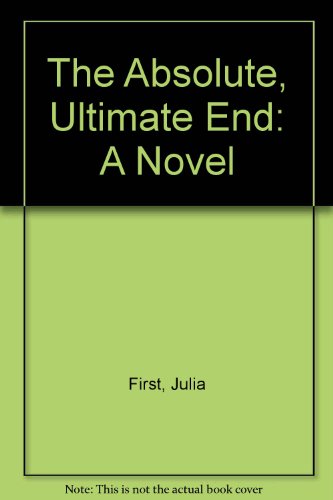 Stock image for The Absolute, Ultimate End: A Novel for sale by SecondSale