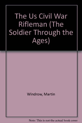 Beispielbild fr The Civil War rifleman (The Soldier through the ages) zum Verkauf von Jenson Books Inc