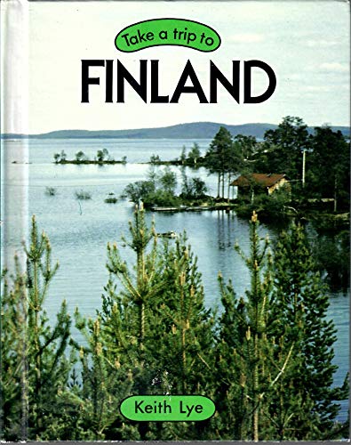 Take a Trip to Finland (Take a Trip to Series) (9780531101049) by Lye, Keith