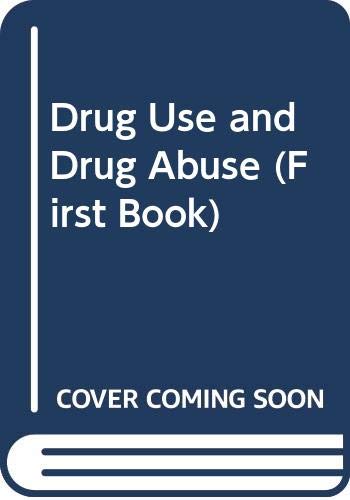 Drug Use and Drug Abuse (First Book) (9780531101148) by Woods, Geraldine