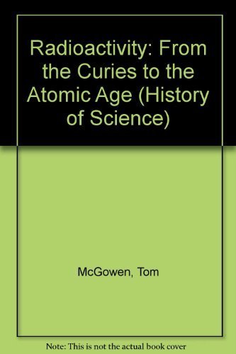 Beispielbild fr Radioactivity : From the Curies to the Atomic Age zum Verkauf von Better World Books