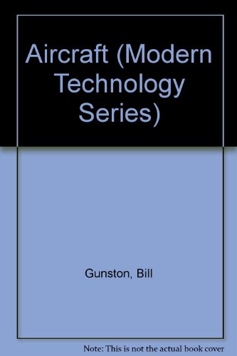 Aircraft (Modern Technology Series) (9780531101353) by Gunston, Bill