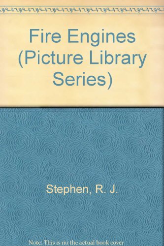 Fire Engines (Picture Library Series) (9780531101889) by Stephen, R. J.