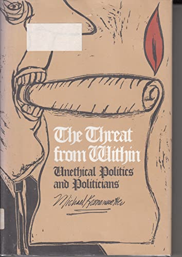 Imagen de archivo de The Threat from Within: Unethical Politics and Politicians a la venta por Booketeria Inc.