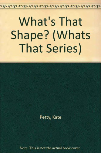 What's That Shape? (Whats That Series) (9780531102817) by Petty, Kate; Kopper, Lisa
