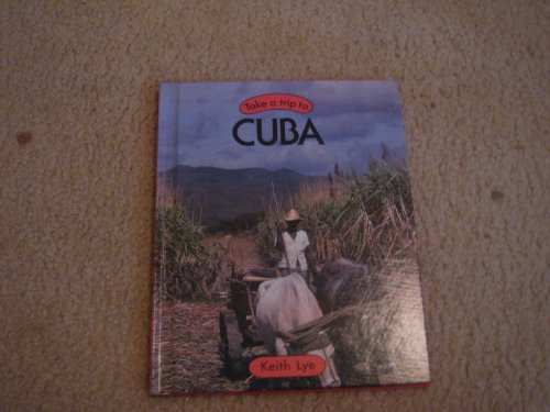 Take a Trip to Cuba (Take a Trip to Series) (9780531102862) by Lye, Keith