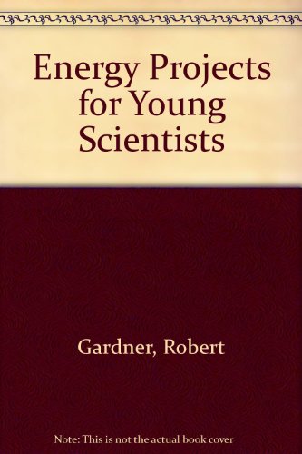 Energy Projects for Young Scientists (9780531103388) by Gardner, Robert