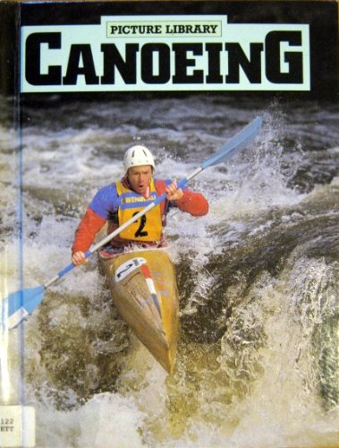 Imagen de archivo de Canoeing (Picture Library Series) a la venta por Modetz Errands-n-More, L.L.C.