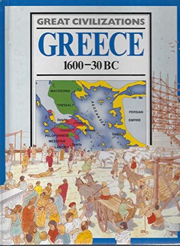 Stock image for Greece 1600-30Bc (Great Civilizations) for sale by Half Price Books Inc.