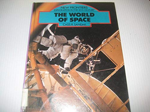 Stock image for The World of Space (New Frontiers, Exploration in the 20th Century) for sale by Once Upon A Time Books