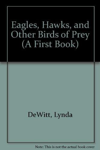 Beispielbild fr Eagles, Hawks and Other Birds of Prey (First Book) zum Verkauf von Wonder Book