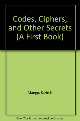 9780531105757: Codes, Ciphers, and Other Secrets (A First Book)