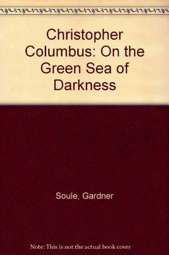 9780531105771: Christopher Columbus on the Green Sea of Darkness